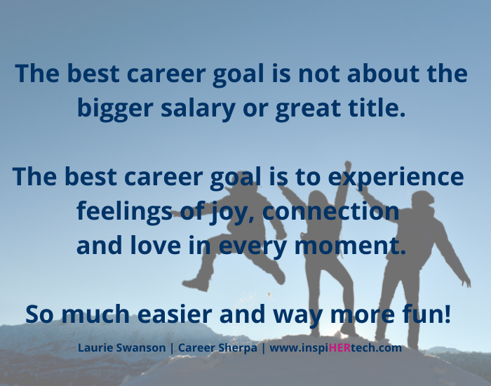 Your goal is NOT to have a great career!