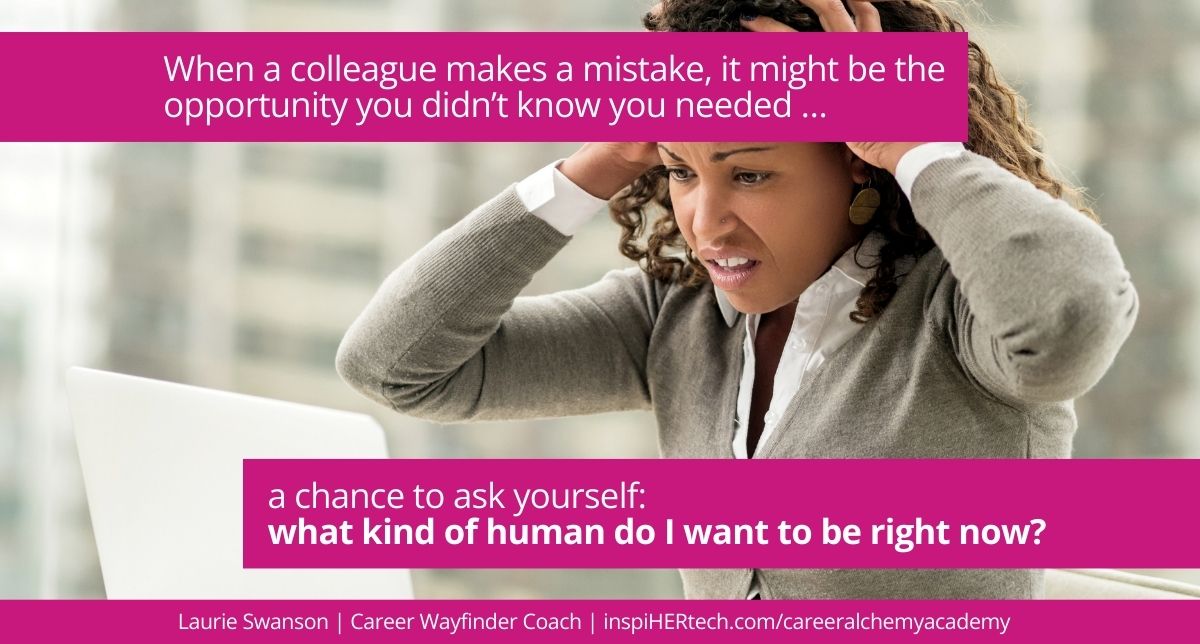 How a Colleague’s Mistake Made Her a Better Human (and Stronger in Her Career)